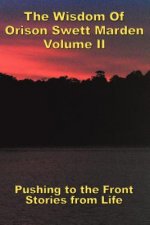 Wisdom Of Orison Swett Marden Vol. II