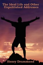 Ideal Life and Other Unpublished Addresses