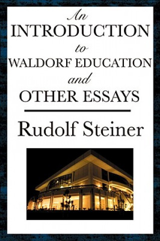Introduction to Waldorf Education and Other Essays
