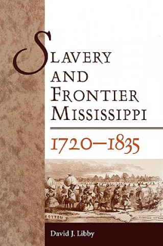 Slavery and Frontier Mississippi, 1720-1835