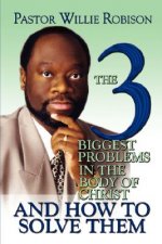 3 Biggest Problems in the Body of Christ and How to Solve Them