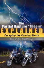 Partial Rapture Theory E X P L A I N E D