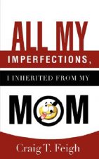 All My Imperfections, I Inherited from My Mom