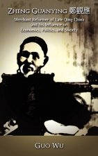 Zheng Guanying, Merchant Reformer of Late Qing China and His Influence on Economics, Politics, and Society