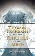 Thomas Traherne and the Felicities of the Mind