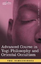 Advanced Course in Yogi Philosophy and Oriental Occultism