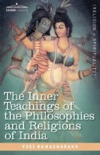 Inner Teachings of the Philosophies and Religions of India