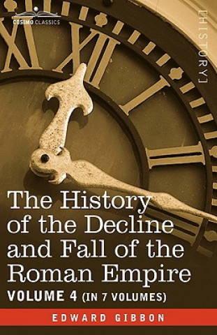 History of the Decline and Fall of the Roman Empire, Vol. IV