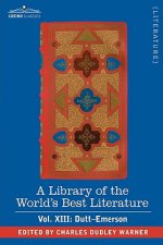Library of the World's Best Literature - Ancient and Modern - Vol. XIII (Forty-Five Volumes); Dutt-Emerson