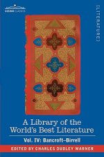 Library of the World's Best Literature - Ancient and Modern - Vol. IV (Forty-Five Volumes); Bancroft - Birrell
