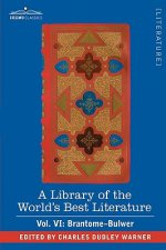 Library of the World's Best Literature - Ancient and Modern - Vol. VI (Forty-Five Volumes); Brantome - Bulwer