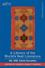 Library of the World's Best Literature - Ancient and Modern - Vol. VIII (Forty-Five Volumes); Calvin-Cervantes