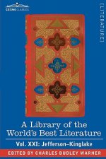 Library of the World's Best Literature - Ancient and Modern - Vol. XXI (Forty-Five Volumes); Jefferson-Kinglake