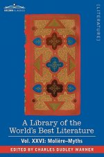 Library of the World's Best Literature - Ancient and Modern - Vol.XXVI (Forty-Five Volumes); Moliere-Myths