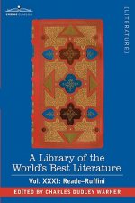 Library of the World's Best Literature - Ancient and Modern - Vol.XXXI (Forty-Five Volumes); Reade-Ruffini