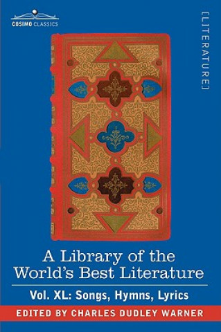 Library of the World's Best Literature - Ancient and Modern - Vol.XL (Forty-Five Volumes); Songs, Hymns, Lyrics