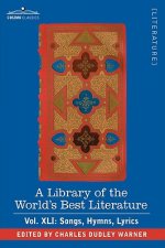 Library of the World's Best Literature - Ancient and Modern - Vol.XLI (Forty-Five Volumes); Songs, Hymns, Lyrics