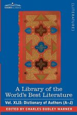 Library of the World's Best Literature - Ancient and Modern - Vol.XLII (Forty-Five Volumes); Dictionary of Authors (A-J)