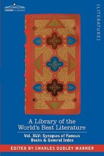 Library of the World's Best Literature - Ancient and Modern - Vol.XLV (Forty-Five Volumes); Synopses of Famous Books & General Index