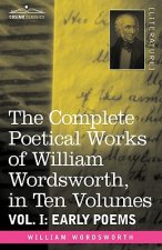 Complete Poetical Works of William Wordsworth, in Ten Volumes - Vol. I