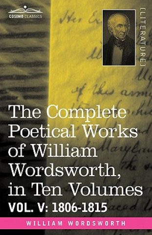 Complete Poetical Works of William Wordsworth, in Ten Volumes - Vol. V
