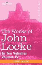 Works of John Locke, in Ten Volumes - Vol. IV