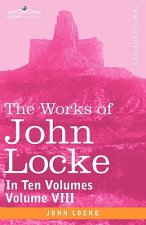 Works of John Locke, in Ten Volumes - Vol. VIII