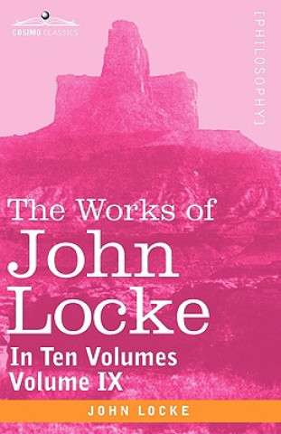 Works of John Locke, in Ten Volumes - Vol. IX