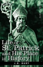 Life of St. Patrick and His Place in History