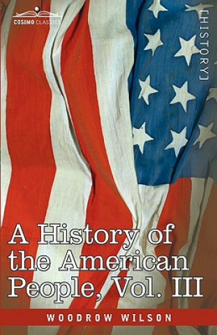 History of the American People - In Five Volumes, Vol. III