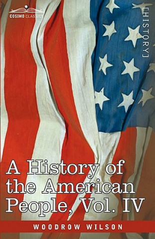 History of the American People - In Five Volumes, Vol. IV