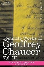 Complete Works of Geoffrey Chaucer, Vol. III