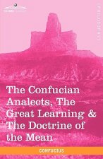 Confucian Analects, the Great Learning & the Doctrine of the Mean