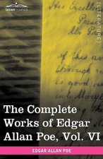 Complete Works of Edgar Allan Poe, Vol. VI (in Ten Volumes)