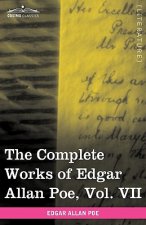 Complete Works of Edgar Allan Poe, Vol. VII (in Ten Volumes)