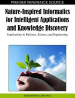 Nature-inspired Informatics for Intelligent Applications and Knowledge Discovery
