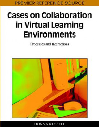 Cases on Collaboration in Virtual Learning Environments