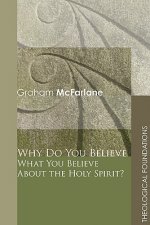 Why Do You Believe What You Believe About the Holy Spirit?