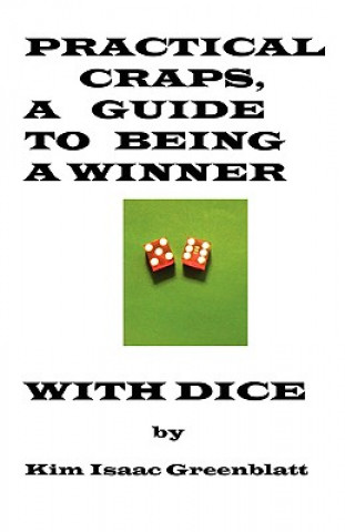 Practical Craps, a Guide to Being a Winner with Dice