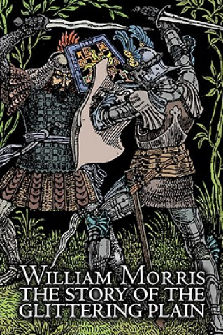 Story of the Glittering Plain by Wiliam Morris, Fiction, Classics, Fantasy, Fairy Tales, Folk Tales, Legends & Mythology