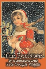 Romance of a Christmas Card by Kate Douglas Wiggin, Fiction, Historical, United States, People & Places, Readers - Chapter Books