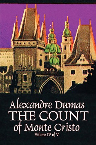 Count of Monte Cristo, Volume IV (of V) by Alexandre Dumas, Fiction, Classics, Action & Adventure, War & Military