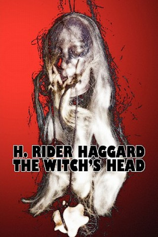 Witch's Head by H. Rider Haggard, Fiction, Fantasy, Historical, Action & Adventure, Fairy Tales, Folk Tales, Legends & Mythology