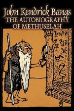 Autobiography of Methuselah by John Kendrick Bangs, Fiction, Fantasy, Fairy Tales, Folk Tales, Legends & Mythology