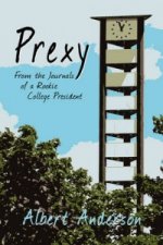 Prexy, from the Journals of a Rookie College President