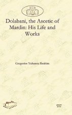 Dolabani, the Ascetic of Mardin: His Life and Works