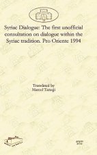 Syriac Dialogue: The first unofficial consultation on dialogue within the Syriac tradition. Pro Oriente 1994