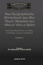 Das Geographische Woerterbuch des Abu 'Obeid 'Abdallah ben 'Abd el-'Aziz el-Bekri (Vol 1)
