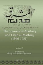 Journals al-Mashriq and Lisan al-Mashriq (1946-1951) (Vol 5)