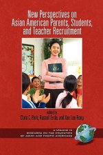 New Perspectives on Asian American Parents, Students, and Teacher Recruitment